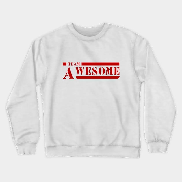 Team Awesome Crewneck Sweatshirt by ExtraExtra